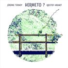 JÉRÉMIE TERNOY Jérémie Ternoy & Kristof Hiriart : Hermeto? album cover