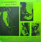 JERRY COKER Recorded In Concert With The Frank Sullivan Trio . . . A Re-emergence album cover