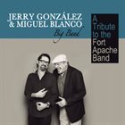 JERRY GONZÁLEZ Jerry González & Miguel Blanco Big Band :  A Tribute to the Fort Apache Band album cover
