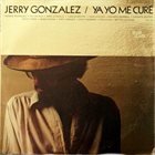 JERRY GONZÁLEZ Ya Yo Me Curé album cover
