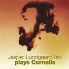 JESPER LUNDGAARD Jesper Lundgaard Trio Plays Cornelis album cover