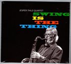 JESPER THILO Jesper Thilo Quartet : Swing Is The Thing album cover