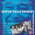JESPER THILO Jesper Thilo Quintet : We Love Him Madly ... Plays Duke Ellington album cover