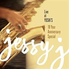 JESSY J Live At Yoshi's - 10 Year Anniversary Special album cover