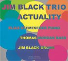 JIM BLACK Jim Black Trio : Actuality album cover