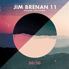 JIM BRENAN Jim Brenan 11 (feat. Chris Andrew) : 50/50 album cover