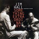 JIM HALL Something Extraordinary album cover