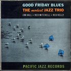 JIM HALL The Modest Jazz Trio : Good Friday Blues album cover