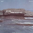 JIM HALL ... Where Would I Be? album cover