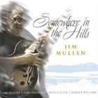 JIM MULLEN Somewhere in the Hills album cover