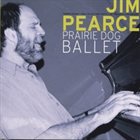 JIM PEARCE Prairie Dog Ballet album cover