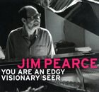 JIM PEARCE You Are An Edgy Visionary Seer album cover