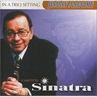JIMMY AMADIE In A Trio Setting - A Salute to Sinatra album cover