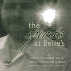 JIMMY BENNINGTON Jimmy Bennington / Perry Robinson : The Spirits at Belle's album cover