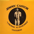JIMMY CASTOR I Promise To Remember Yesterday album cover
