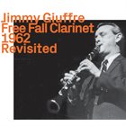 JIMMY GIUFFRE Free Fall Clarinet 1962 Revisited album cover