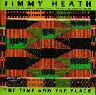 JIMMY HEATH The Time & The Place album cover
