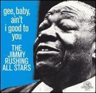 JIMMY RUSHING Gee, Baby, Ain't I Good To You album cover