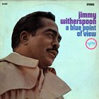 JIMMY WITHERSPOON A Blue Point Of View album cover