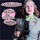 JO STAFFORD It Had To Be You: Lost Radio Recordings album cover