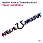 JOACHIM KÜHN Playing Probabilities (with Trummerschlunk) album cover