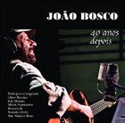 JOÃO BOSCO 40 Anos Depois album cover