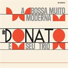 JOÃO DONATO A Bossa Muito Moderna De João Donato E Seu Trio album cover