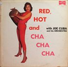 JOE CUBA Red, Hot And Cha Cha Cha album cover