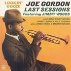 JOE GORDON Joe Gordon Last Sessions : Lookin' Good! album cover