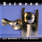 JOE MCPHEE Between (with Sato Makoto) album cover