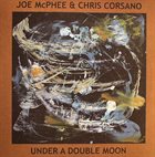 JOE MCPHEE Joe McPhee & Chris Corsano : Under A Double Moon album cover