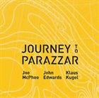 JOE MCPHEE Joe McPhee / John Edwards / Klaus Kugel : Journey to Parazzar album cover