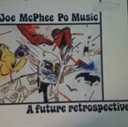 JOE MCPHEE Joe McPhee Po Music : A Future Retrospective album cover