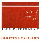 JOE MCPHEE Joe McPhee Po Music : Old Eyes & Mysteries album cover