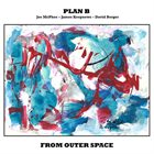 JOE MCPHEE Plan B (Joe Mcphee / James Keepnews / David Berger) : From Outer Space album cover