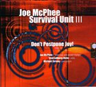 JOE MCPHEE SURVIVAL UNIT (II & III) Joe McPhee Survival Unit III ‎: Don't Postpone Joy! album cover
