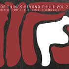 JOE MCPHEE McPhee / Rempis / Reid / Lopez / Nilssen-Love : Of Things Beyond Thule Vol. 2 album cover