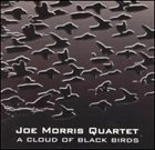 JOE MORRIS A Cloud Of Black Birds album cover