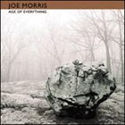 JOE MORRIS Age Of Everything album cover