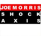 JOE MORRIS Shock Axis album cover