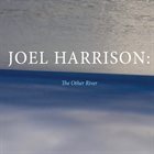 JOEL HARRISON The Other River album cover
