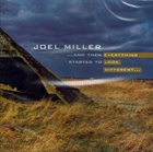 JOEL MILLER ...And Then Everything Started To Look Different... album cover
