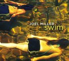 JOEL MILLER Swim album cover