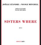 JOËLLE LÉANDRE Joelle Leandre & Nicole Mitchell : Sisters Where album cover
