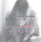 JOËLLE LÉANDRE That Overt Desire Of Object (with Phillip Greenlief) album cover
