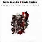 JOËLLE LÉANDRE Winter In New York - 2006 (with Kevin Norton) album cover