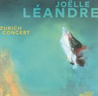 JOËLLE LÉANDRE Zurich Concert album cover