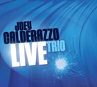 JOEY CALDERAZZO Joey Calderazzo Trio - Live album cover