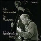 JOHN ABERCROMBIE John Abercrombie and Don Thompson : Yesterdays album cover