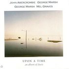 JOHN ABERCROMBIE John Abercrombie, George Marsh, Mel Graves ‎: Upon A Time album cover